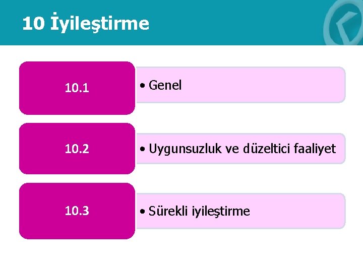 10 İyileştirme 10. 1 • Genel 10. 2 • Uygunsuzluk ve düzeltici faaliyet 10.