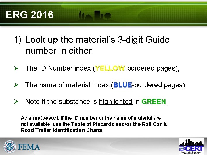 ERG 2016 1) Look up the material’s 3 -digit Guide number in either: Ø