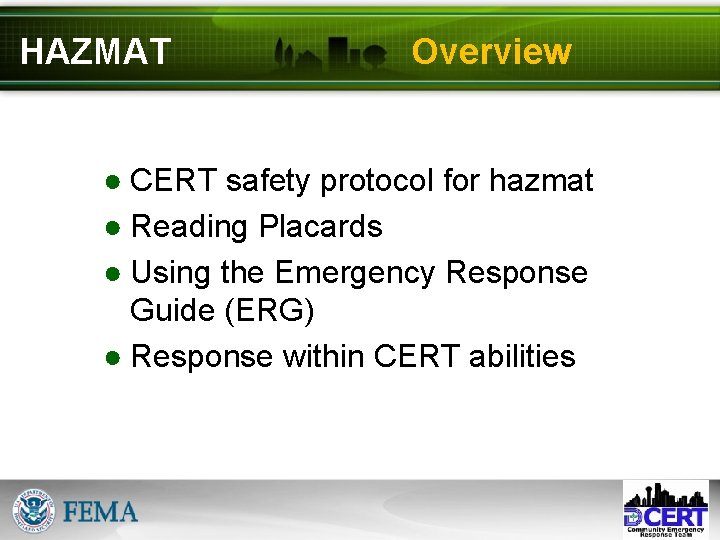 HAZMAT Overview ● CERT safety protocol for hazmat ● Reading Placards ● Using the