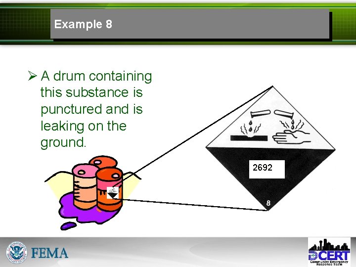 Example 8 Ø A drum containing this substance is punctured and is leaking on