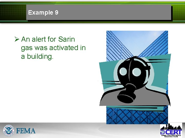 Example 9 Ø An alert for Sarin gas was activated in a building. 