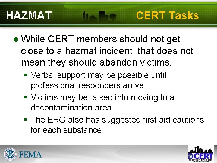 HAZMAT CERT Tasks ● While CERT members should not get close to a hazmat