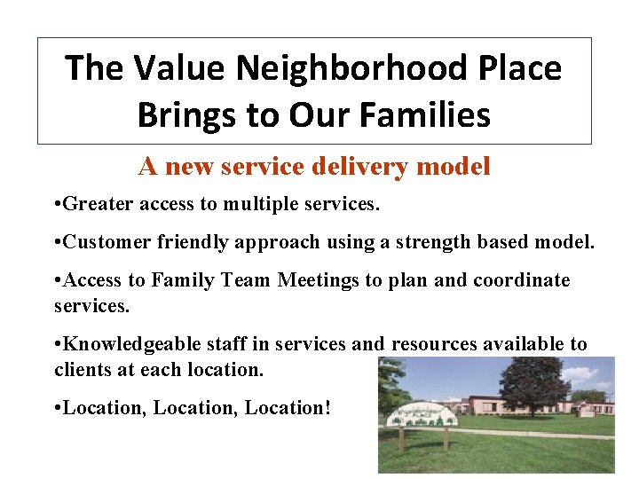 The Value Neighborhood Place Brings to Our Families A new service delivery model •