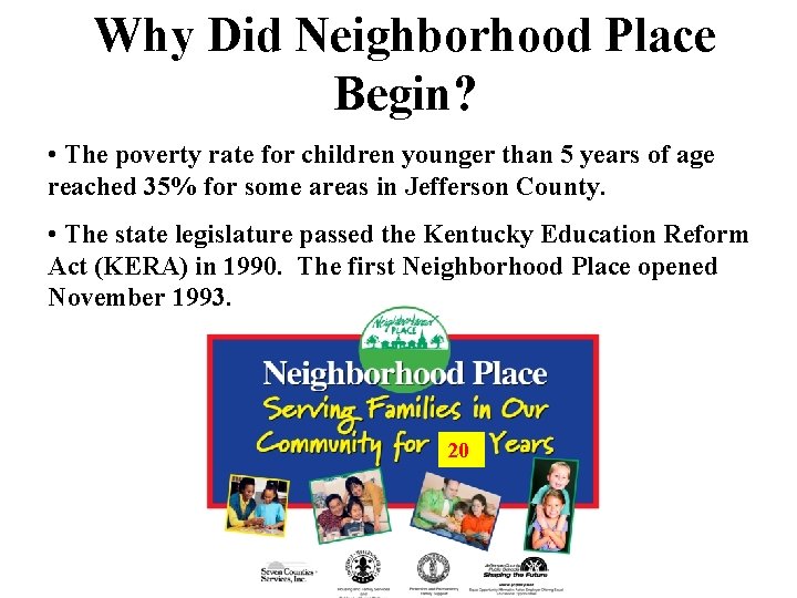 Why Did Neighborhood Place Begin? • The poverty rate for children younger than 5