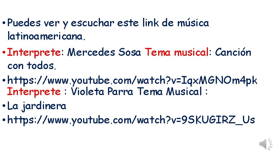  • Puedes ver y escuchar este link de música latinoamericana. • Interprete: Mercedes