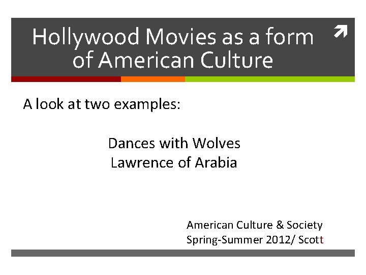 Hollywood Movies as a form of American Culture A look at two examples: Dances