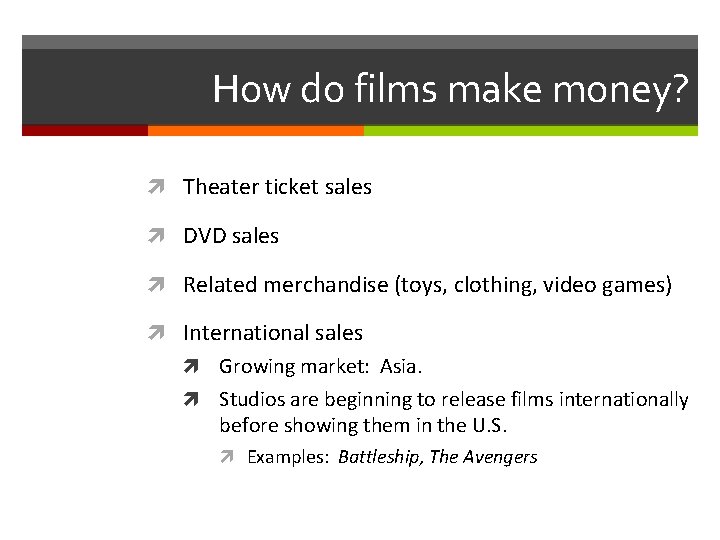 How do films make money? Theater ticket sales DVD sales Related merchandise (toys, clothing, How do films make money? Theater ticket sales DVD sales Related merchandise (toys, clothing,