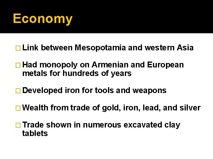 Economy � Link between Mesopotamia and western Asia � Had monopoly on Armenian and