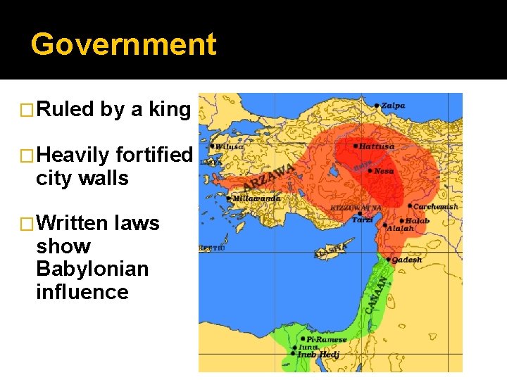 Government �Ruled by a king �Heavily fortified city walls �Written laws show Babylonian influence