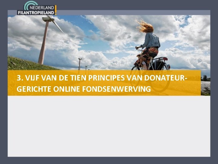 3. VIJF VAN DE TIEN PRINCIPES VAN DONATEURGERICHTE ONLINE FONDSENWERVING 