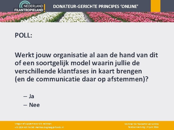 DONATEUR-GERICHTE PRINCIPES ‘ONLINE’ POLL: Werkt jouw organisatie al aan de hand van dit of