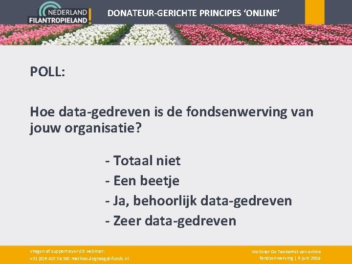 DONATEUR-GERICHTE PRINCIPES ‘ONLINE’ POLL: Hoe data-gedreven is de fondsenwerving van jouw organisatie? - Totaal