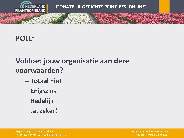 DONATEUR-GERICHTE PRINCIPES ‘ONLINE’ POLL: Voldoet jouw organisatie aan deze voorwaarden? – Totaal niet –