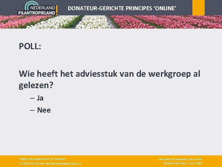 DONATEUR-GERICHTE PRINCIPES ‘ONLINE’ POLL: Wie heeft het adviesstuk van de werkgroep al gelezen? –