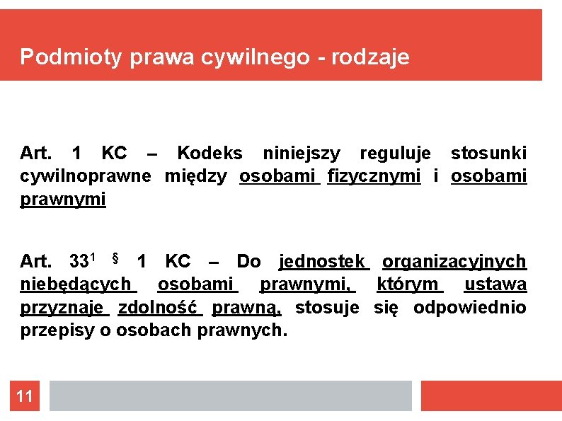 Podmioty prawa cywilnego - rodzaje Art. 1 KC – Kodeks niniejszy reguluje stosunki cywilnoprawne