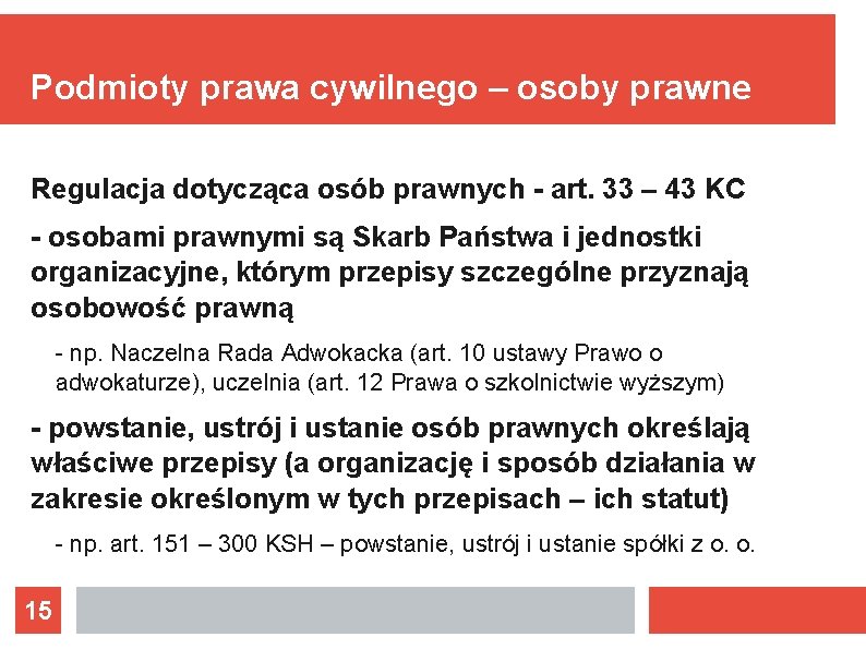 Podmioty prawa cywilnego – osoby prawne Regulacja dotycząca osób prawnych - art. 33 –