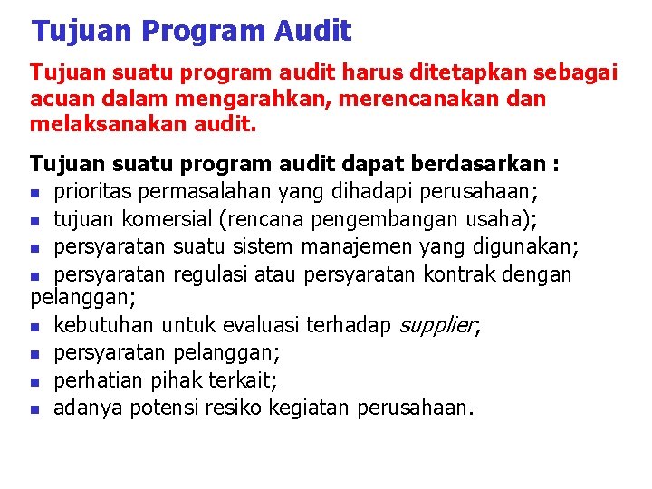 Tujuan Program Audit Tujuan suatu program audit harus ditetapkan sebagai acuan dalam mengarahkan, merencanakan Tujuan Program Audit Tujuan suatu program audit harus ditetapkan sebagai acuan dalam mengarahkan, merencanakan