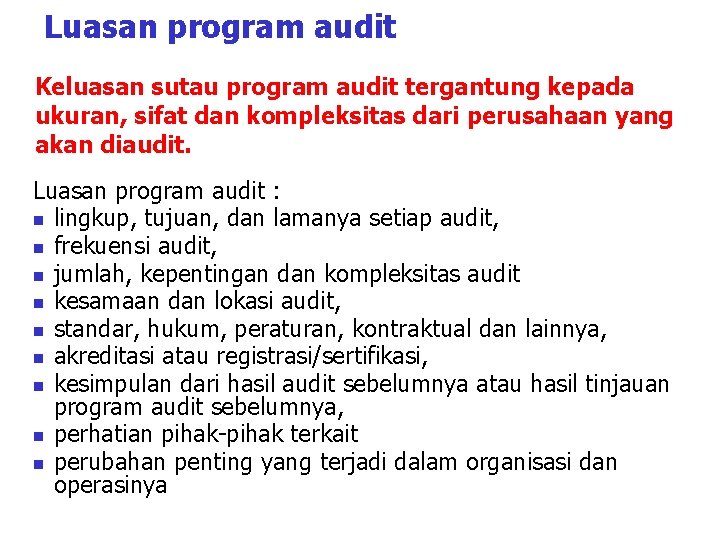 Luasan program audit Keluasan sutau program audit tergantung kepada ukuran, sifat dan kompleksitas dari Luasan program audit Keluasan sutau program audit tergantung kepada ukuran, sifat dan kompleksitas dari