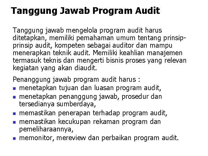 Tanggung Jawab Program Audit Tanggung jawab mengelola program audit harus ditetapkan, memiliki pemahaman umum Tanggung Jawab Program Audit Tanggung jawab mengelola program audit harus ditetapkan, memiliki pemahaman umum