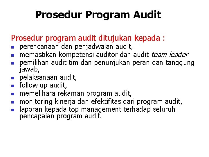Prosedur Program Audit Prosedur program audit ditujukan kepada : perencanaan dan penjadwalan audit, memastikan Prosedur Program Audit Prosedur program audit ditujukan kepada : perencanaan dan penjadwalan audit, memastikan