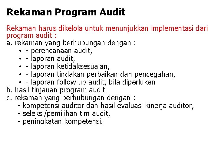 Rekaman Program Audit Rekaman harus dikelola untuk menunjukkan implementasi dari program audit : a. Rekaman Program Audit Rekaman harus dikelola untuk menunjukkan implementasi dari program audit : a.