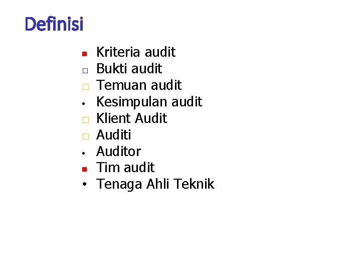 Definisi Kriteria audit � Bukti audit � Temuan audit • Kesimpulan audit � Klient Definisi Kriteria audit � Bukti audit � Temuan audit • Kesimpulan audit � Klient