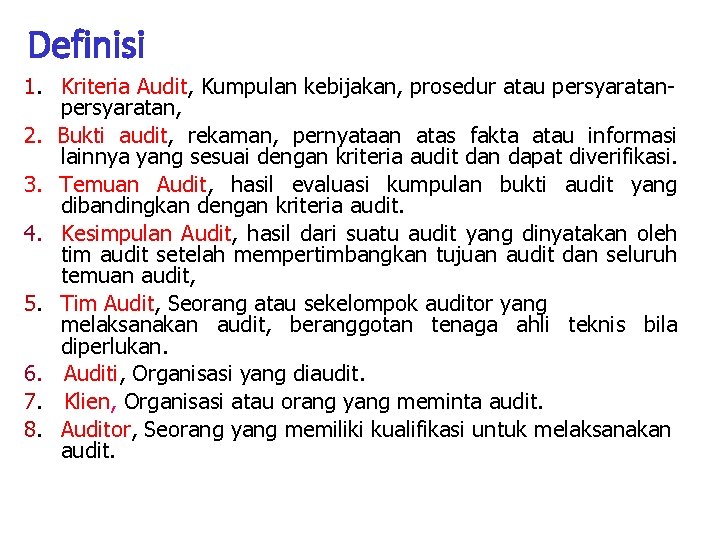 Definisi 1. Kriteria Audit, Kumpulan kebijakan, prosedur atau persyaratan, 2. Bukti audit, rekaman, pernyataan Definisi 1. Kriteria Audit, Kumpulan kebijakan, prosedur atau persyaratan, 2. Bukti audit, rekaman, pernyataan