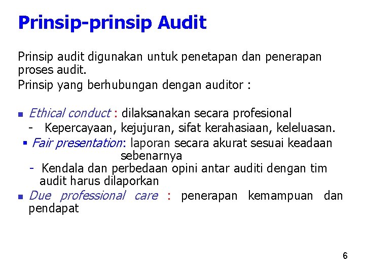 Prinsip-prinsip Audit Prinsip audit digunakan untuk penetapan dan penerapan proses audit. Prinsip yang berhubungan Prinsip-prinsip Audit Prinsip audit digunakan untuk penetapan dan penerapan proses audit. Prinsip yang berhubungan