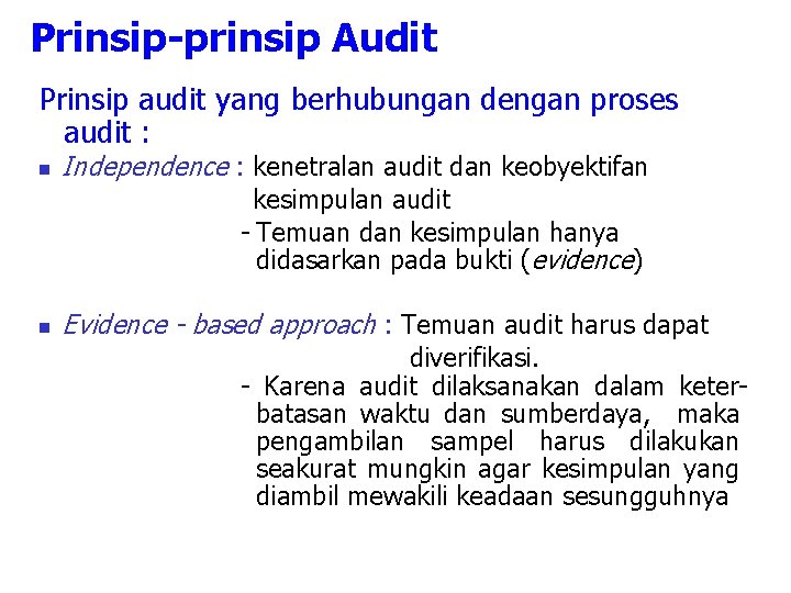 Prinsip-prinsip Audit Prinsip audit yang berhubungan dengan proses audit : Independence : kenetralan audit Prinsip-prinsip Audit Prinsip audit yang berhubungan dengan proses audit : Independence : kenetralan audit