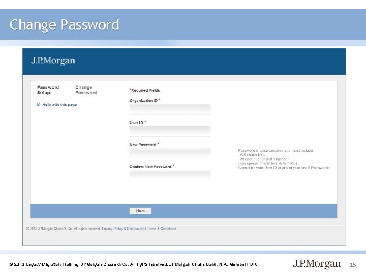 Change Password © 2013 Legacy Migration Training. JPMorgan Chase & Co. All rights reserved.