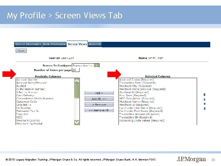 My Profile > Screen Views Tab © 2013 Legacy Migration Training. JPMorgan Chase &