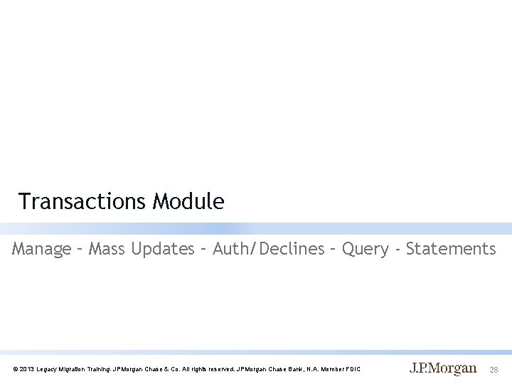 Transactions Module Manage – Mass Updates – Auth/Declines – Query - Statements © 2013