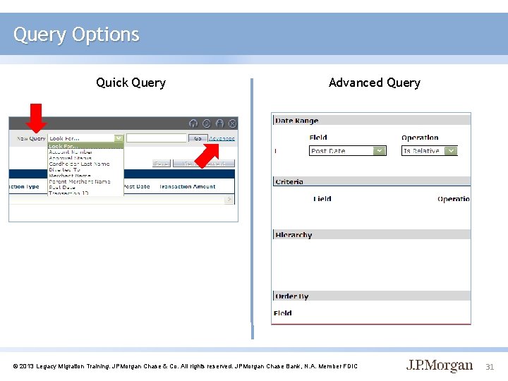 Query Options Quick Query Advanced Query © 2013 Legacy Migration Training. JPMorgan Chase &