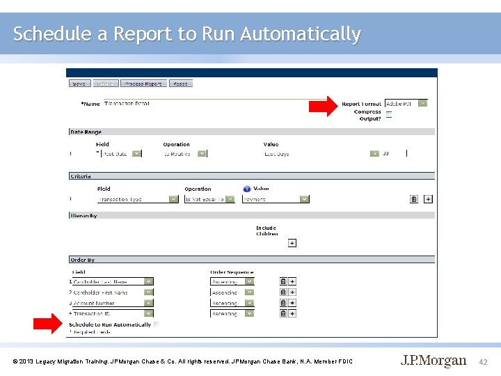 Schedule a Report to Run Automatically © 2013 Legacy Migration Training. JPMorgan Chase &