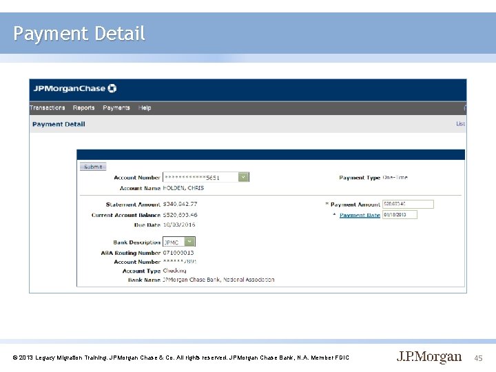 Payment Detail © 2013 Legacy Migration Training. JPMorgan Chase & Co. All rights reserved.