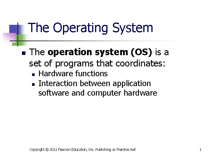 The Operating System n The operation system (OS) is a set of programs that