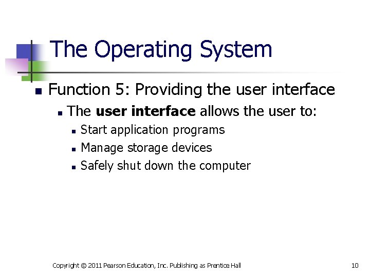 The Operating System n Function 5: Providing the user interface n The user interface