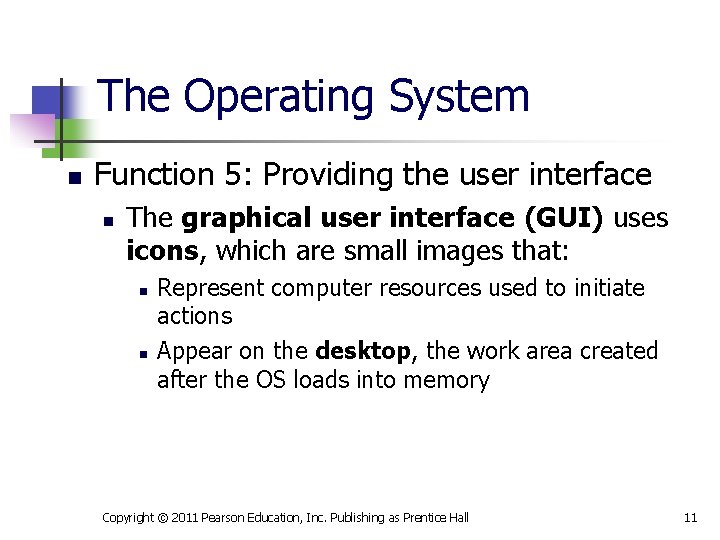 The Operating System n Function 5: Providing the user interface n The graphical user