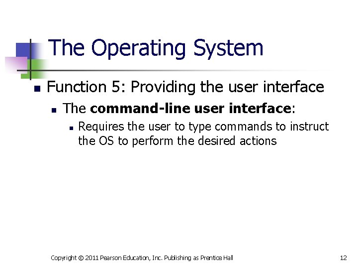 The Operating System n Function 5: Providing the user interface n The command-line user