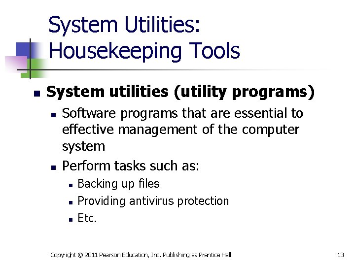 System Utilities: Housekeeping Tools n System utilities (utility programs) n n Software programs that