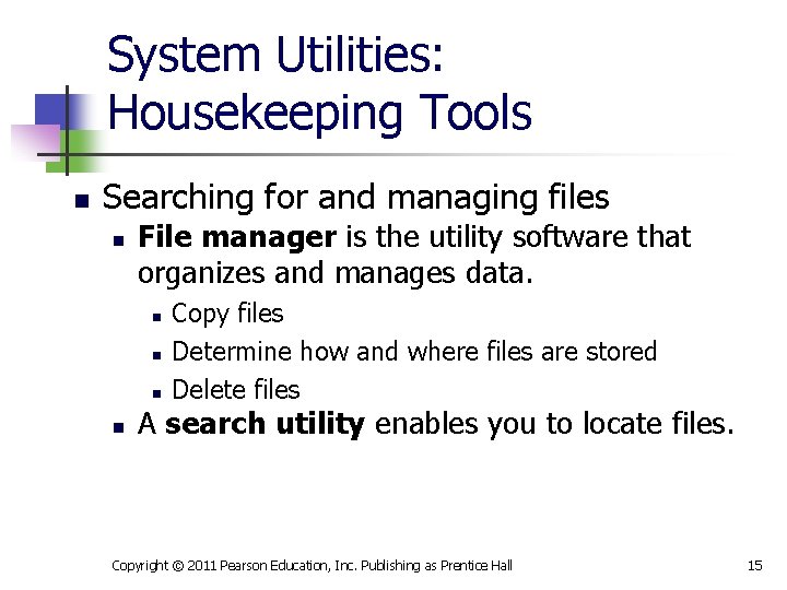 System Utilities: Housekeeping Tools n Searching for and managing files n File manager is