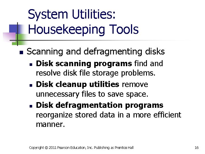 System Utilities: Housekeeping Tools n Scanning and defragmenting disks n n n Disk scanning