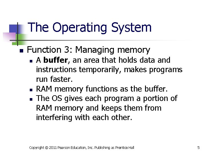 The Operating System n Function 3: Managing memory n n n A buffer, an