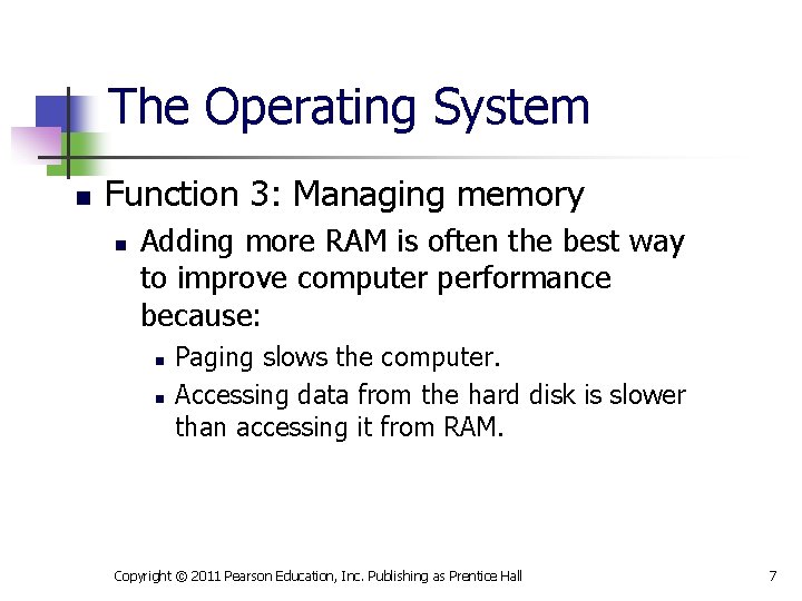 The Operating System n Function 3: Managing memory n Adding more RAM is often