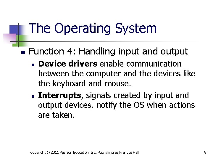 The Operating System n Function 4: Handling input and output n n Device drivers