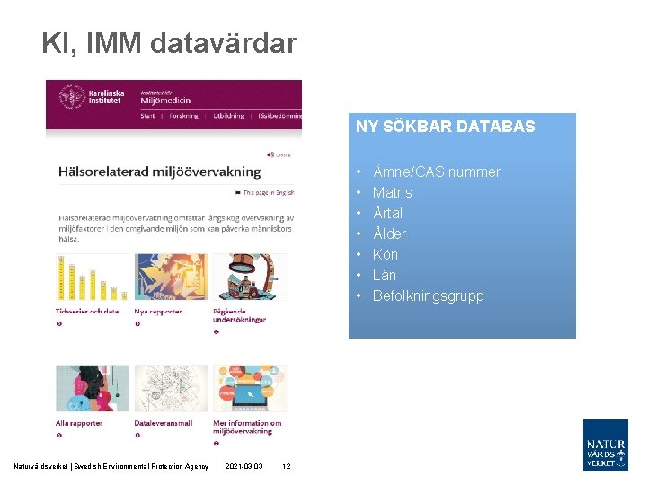 KI, IMM datavärdar NY SÖKBAR DATABAS • • Naturvårdsverket | Swedish Environmental Protection Agency