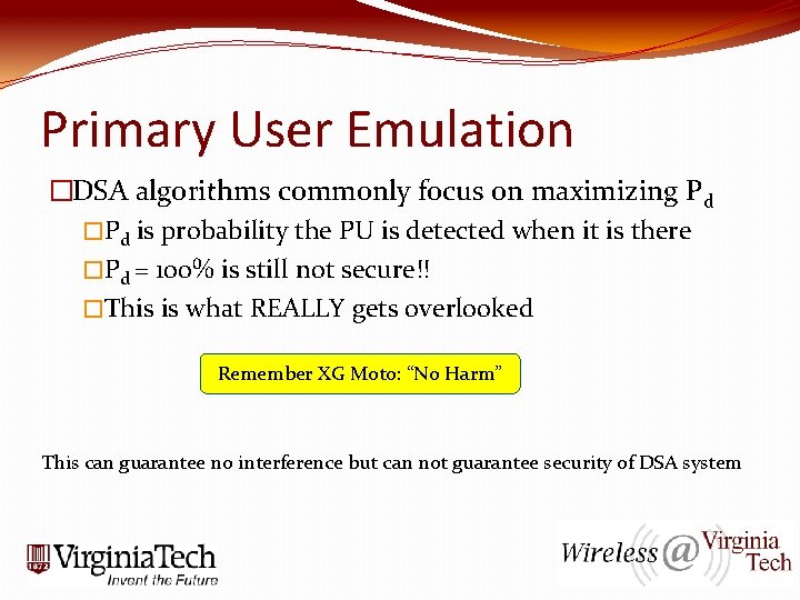 Primary User Emulation �DSA algorithms commonly focus on maximizing Pd �Pd is probability the