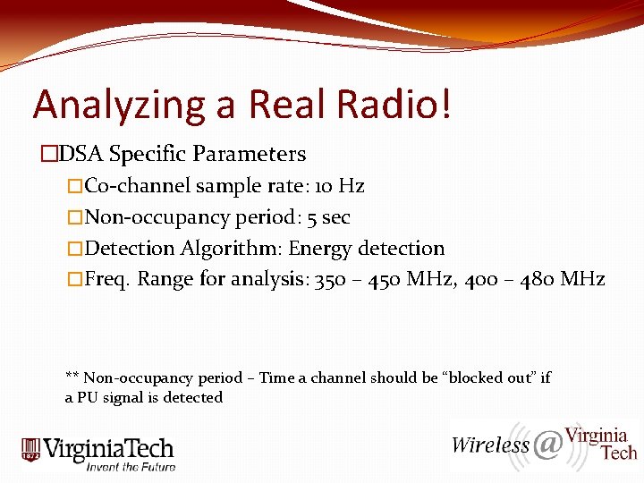 Analyzing a Real Radio! �DSA Specific Parameters �Co-channel sample rate: 10 Hz �Non-occupancy period: