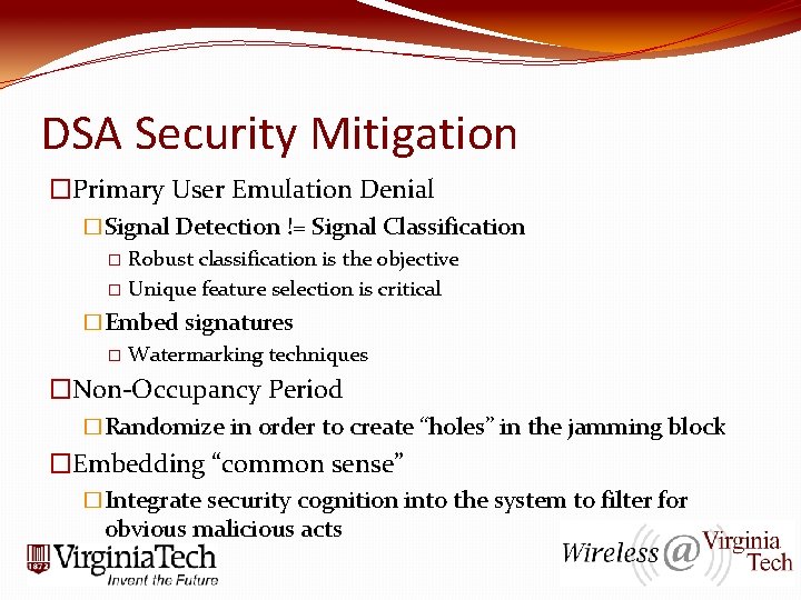 DSA Security Mitigation �Primary User Emulation Denial �Signal Detection != Signal Classification � Robust