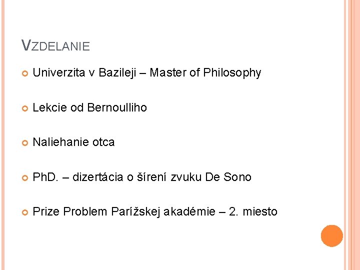 VZDELANIE Univerzita v Bazileji – Master of Philosophy Lekcie od Bernoulliho Naliehanie otca Ph.